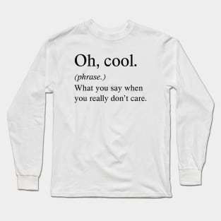 Oh, Cool. Long Sleeve T-Shirt